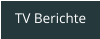 TV Berichte