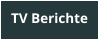 TV Berichte